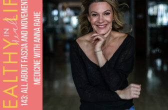 143: All about fascia and motion as drugs with Anna Rahe