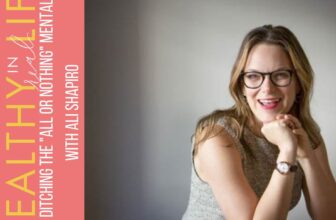 147: Ditching the “all or nothing” mentality with Ali Shapiro