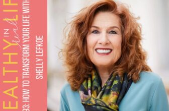 193: Methods to Rework Your Life with Shelly Lefkoe